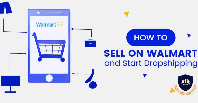 How to Sell on Walmart and Start Dropshipping